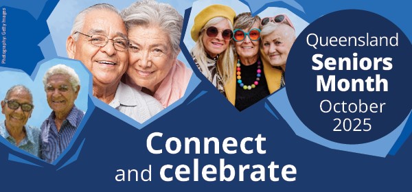 Queensland Seniors Month October 2025 Connect and celebrate
